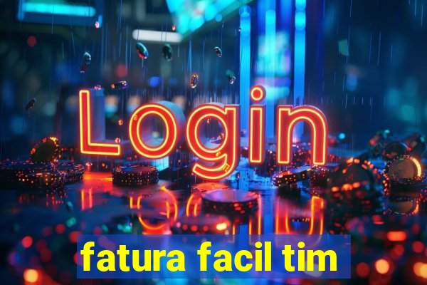 fatura facil tim